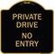 Signmission Designer Series-Private Drive No Entry Sign Black & Gold Heavy-Gauge Alum, 18" x 18", BG-1818-9932 A-DES-BG-1818-9932 - alternate 1